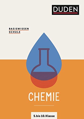 Basiswissen Schule – Chemie 5. bis 10. Klasse: Das Standardwerk für Schüler von Duden / Duden / Bibliographisches Institut